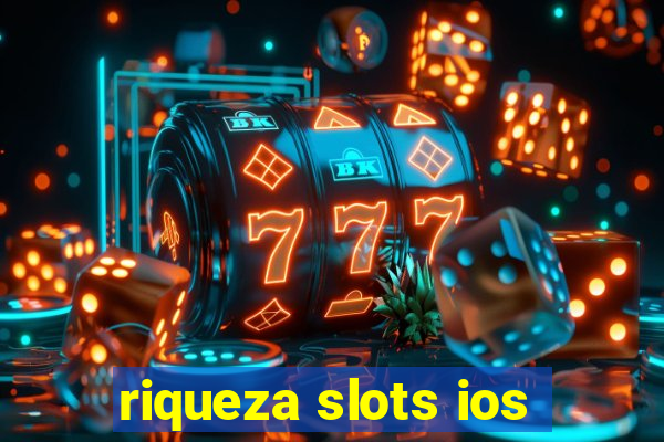 riqueza slots ios